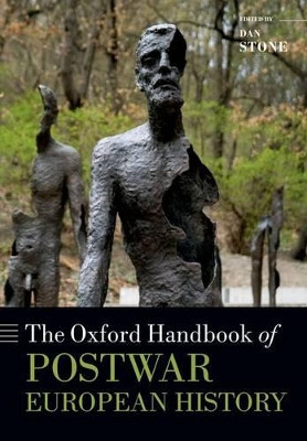 The Oxford Handbook of Postwar European History by Dan Stone 9780198729174