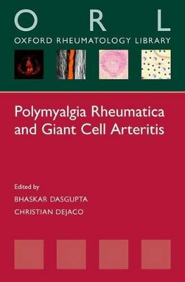 Polymyalgia Rheumatica and Giant Cell Arteritis by Bhaskar Dasgupta 9780198729204