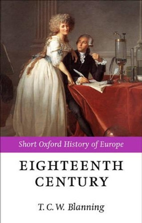 The Eighteenth Century: Europe 1688-1815 by T. C. W. Blanning 9780198731207