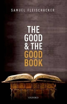 The Good and the Good Book: Revelation as a Guide to Life by Samuel Fleischacker 9780198733072