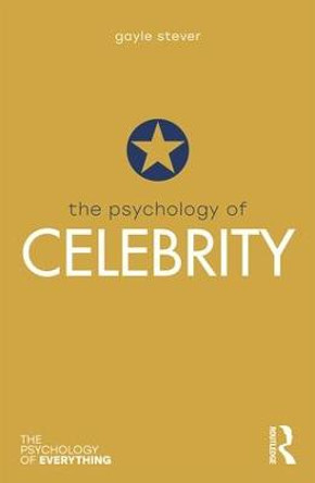 The Psychology of Celebrity by Gayle Stever