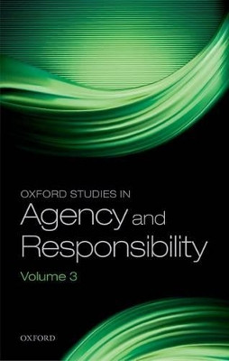 Oxford Studies in Agency and Responsibility: Volume 3 by David Shoemaker 9780198744849