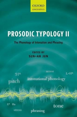 Prosodic Typology II: The Phonology of Intonation and Phrasing by Sun-Ah Jun 9780198745402