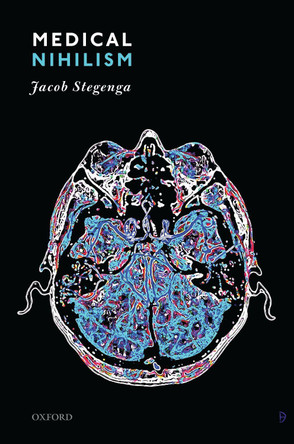 Medical Nihilism by Jacob Stegenga 9780198747208