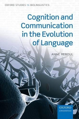 Cognition and Communication in the Evolution of Language by Anne Reboul 9780198747314