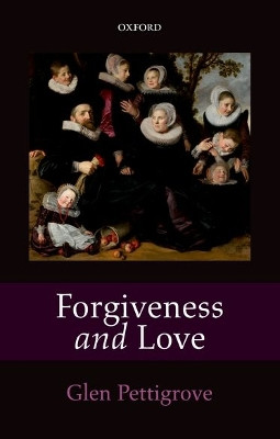 Forgiveness and Love by Glen Pettigrove 9780198748199