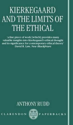 Kierkegaard and the Limits of the Ethical by Anthony Rudd 9780198752189