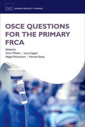 OSCE Questions for the Primary FRCA by Christopher J. Whiten 9780198753063