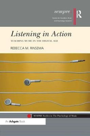 Listening in Action: Teaching Music in the Digital Age by Rebecca M Rinsema
