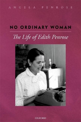 No Ordinary Woman: The Life of Edith Penrose by Angela Penrose 9780198753940