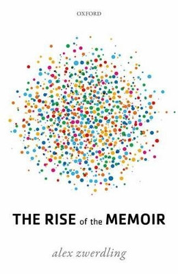The Rise of the Memoir by Alex Zwerdling 9780198755784