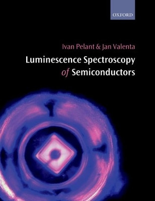 Luminescence Spectroscopy of Semiconductors by Ivan Pelant 9780198757542