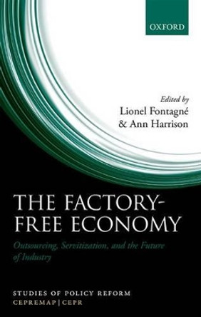 The Factory-Free Economy: Outsourcing, Servitization, and the Future of Industry by Lionel Fontagne 9780198779162
