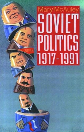 Soviet Politics 1917-1991 by Mary McAuley 9780198780670