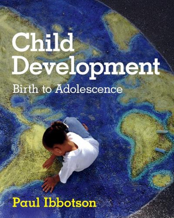 Child Development: Birth to Adolescence by Paul Ibbotson 9781009591270
