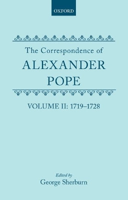 The Correspondence of Alexander Pope: Volume II: 1719-1728 by Alexander Pope 9780198783633