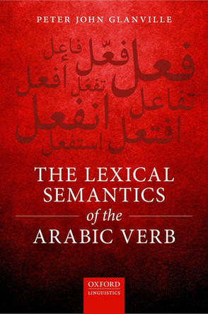 The Lexical Semantics of the Arabic Verb by Peter Glanville 9780198792734