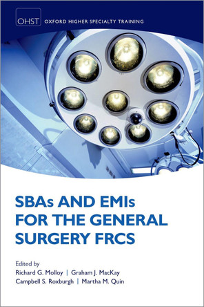 SBAs and EMIs for the General Surgery FRCS by Richard G. Molloy 9780198794158