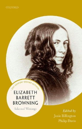 Elizabeth Barrett Browning: Selected Writings by Josie Billington 9780198797630
