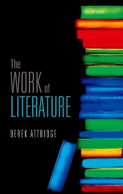 The Work of Literature by Derek Attridge 9780198798903