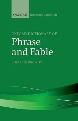 The Oxford Dictionary of Phrase and Fable by Elizabeth Knowles 9780198800521