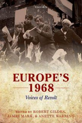 Europe's 1968: Voices of Revolt by Robert Gildea 9780198801023