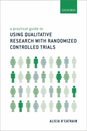 A Practical Guide to Using Qualitative Research with Randomized Controlled Trials by Alicia O'Cathain 9780198802082