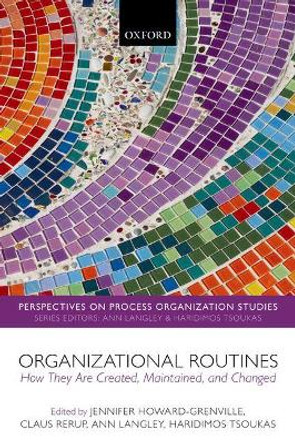 Organizational Routines: How They Are Created, Maintained, and Changed by Jennifer Howard-Grenville 9780198804413