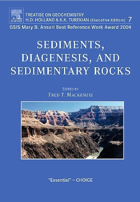 Sediments, Diagenesis, and Sedimentary Rocks: Treatise on Geochemistry, Second Edition, Volume 7 by Fred T. Mackenzie 9780080448497