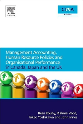 Management Accounting, Human Resource Policies and Organisational Performance in Canada, Japan and the UK by Reza Kouhy 9780080965925