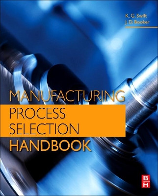 Manufacturing Process Selection Handbook by K. G. Swift 9780080993607