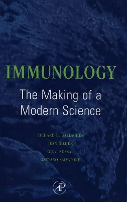Immunology: The Making of a Modern Science: The Making of a Modern Science by Richard B. Gallagher 9780122740206