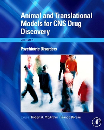 Animal and Translational Models for CNS Drug Discovery: Psychiatric Disorders by Robert A. McArthur 9780123738561