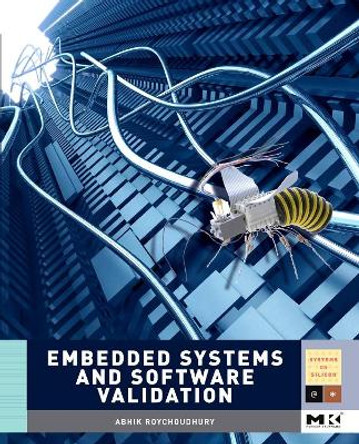 Embedded Systems and Software Validation by Abhik Roychoudhury 9780123742308