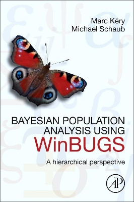 Bayesian Population Analysis using WinBUGS: A Hierarchical Perspective by Marc Kery 9780123870209
