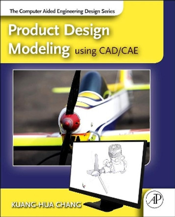 Product Design Modeling using CAD/CAE: The Computer Aided Engineering Design Series by  9780123985132 Product Design Modeling using CAD/CAE: The Computer Aided Engineering Design Series by  9780123985132