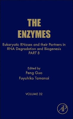Eukaryotic RNases and their Partners in RNA Degradation and Biogenesis: Part B: Volume 32 by Fuyuhiko Tamanoi 9780124047419