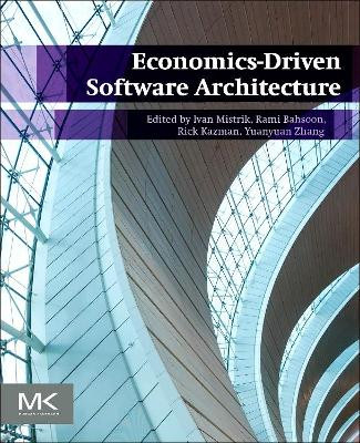 Economics-Driven Software Architecture by Ivan Mistrik 9780124104648