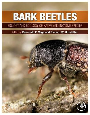 Bark Beetles: Biology and Ecology of Native and Invasive Species by Fernando E. Vega 9780124171565