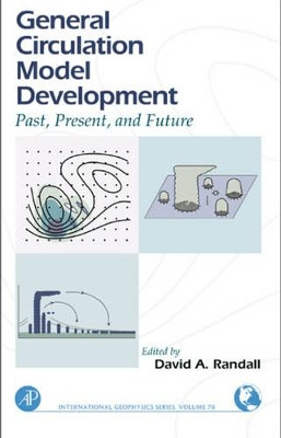 General Circulation Model Development: Past, Present, and Future: Volume 70 by David A. Randall 9780125780100