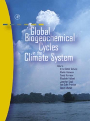 Global Biogeochemical Cycles in the Climate System by Ernst-Detlef Schulze 9780126312607