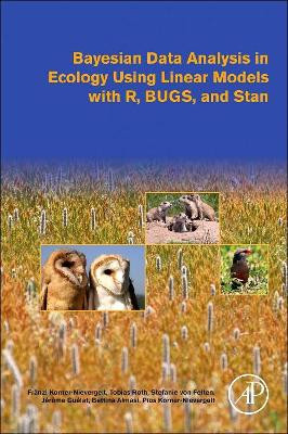 Bayesian Data Analysis in Ecology Using Linear Models with R, BUGS, and Stan by Franzi Korner-Nievergelt 9780128013700