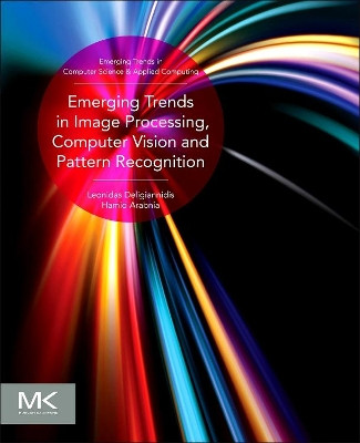 Emerging Trends in Image Processing, Computer Vision and Pattern Recognition by Leonidas Deligiannidis 9780128020456