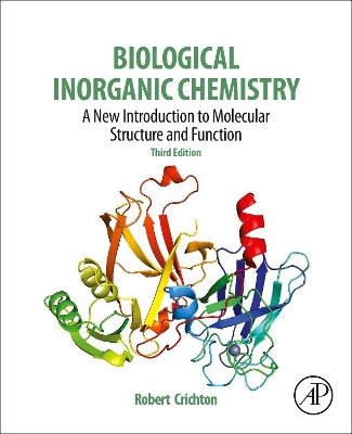 Biological Inorganic Chemistry: A New Introduction to Molecular Structure and Function by Robert R. Crichton 9780128117415