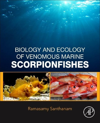 Biology and Ecology of Venomous Marine Scorpionfishes by Ramsamy Santhanam 9780128154755