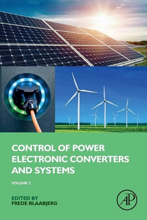 Control of Power Electronic Converters and Systems: Volume 2 by Frede Blaabjerg 9780128161364