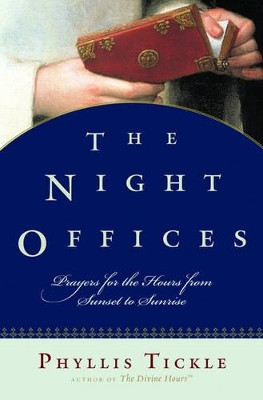 The Night Offices: Prayers for the Hours from Sunset to Sunrise by Phyllis Tickle 9780195306712