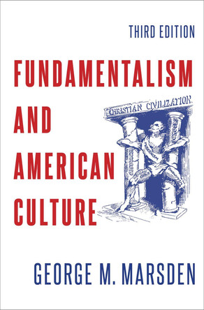 Fundamentalism and American Culture by George M. Marsden 9780197599488