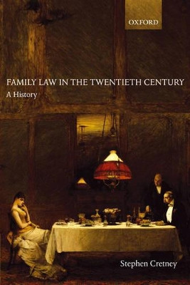 Family Law in the Twentieth Century: A History by Stephen Cretney 9780199280919