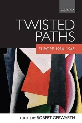 Twisted Paths: Europe 1914-1945 by Robert Gerwarth 9780199545308